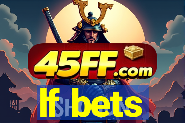 lf bets